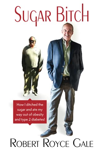 Sugar Bitch: How I Ditched the Sugar and Ate my Way out of Type 2 Diabetes and Obesity (Paperback)