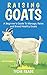 Raising Goats: A Beginner's...