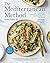 The Mediterranean Method: Your Complete Plan to Harness the Power of the Healthiest Diet on the Planet-- Lose Weight, Prevent Heart Disease, and More! A Longevity Diet Book