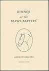 Dinner at the Blaws-Baxters' by Andrew Sclater