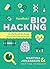 Handbok i biohacking : lär dig förstå din kropp och nå din fulla potential