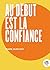 Au Début Est La Confiance