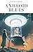 Android Blues (Machine Dreams, #2)