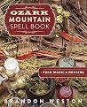 Ozark Mountain Spell Book: Folk Magic & Healing