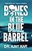 Bones in the Blue Barrel: Inspired by True Events