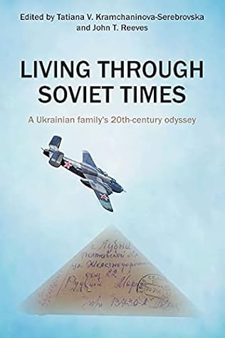 Living Through Soviet Times: A Ukrainian family's 20th Century odyssey