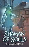 Shaman of Souls by R.M. Wilshusen