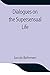 Dialogues On The Supersensual Life by Jacob Behmen