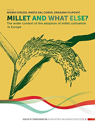 Millet and What Else?: The Wider Context of the Adoption of Millet Cultivation in Europe (Paperback)