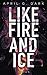 Like Fire and Ice by April G. Dark