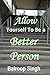 Allow Yourself To Be A Better Person