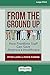 From the Ground Up: How Fro...