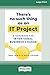 There's No Such Thing as an IT Project: A Handbook for Intentional Business Change [Standard Large Print 16 Pt Edition]