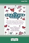 The Gratitude Project: How the Science of Thankfulness Can Rewire Our Brains for Resilience, Optimism, and the Greater Good [Standard Large Print 16 Pt Edition]