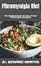 Fibromyalgia Diet: The Comp...