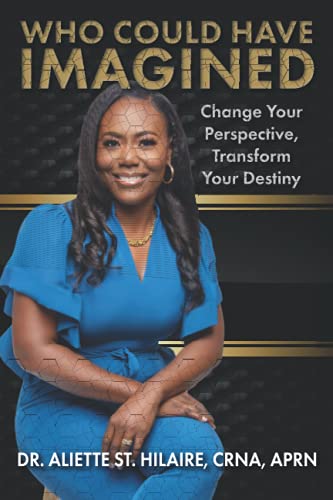 Who Could Have Imagined ... Change Your Perspective, Transform Your Destiny (Paperback)