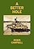 A Better Hole by Robin Campbell
