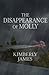 The Disappearance Of Molly by Kimberly James