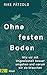 Ohne festen Boden: Wie wir ...