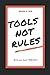 Tools Not Rules, Write your...