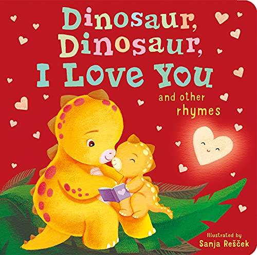 Dinosaur, Dinosaur, I Love You and Other Rhymes (Board book)