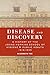 Disease and Discovery: A Hi...
