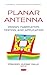 Planar Antenna: Design, Fab...