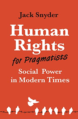 Human Rights for Pragmatists: Social Power in Modern Times (Human Rights and Crimes against Humanity)