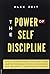 The Power of Self-Discipline by Alec Zeit