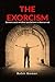 THE EXORCISM: 'Demons exist whether you believe in them or not'