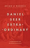 Daniel Seer Extraordinary by Brian A Russell