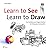 Learn to See, Learn to Draw