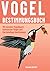 Vogelbestimmungsbuch: Mit d...