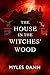 The House in the Witches' Wood by Myles Dann
