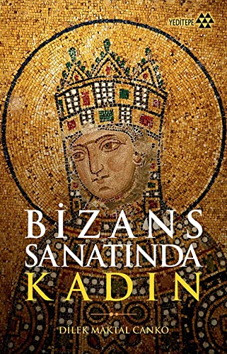 Bizans Sanatında Kadın (Paperback)