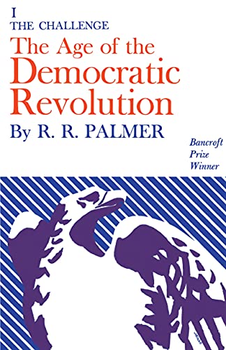 Age of the Democratic Revolution: A Political History of Europe and America, 1760-1800, Volume 1: The Challenge (Kindle Edition)