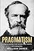Pragmatism: A New Name for Some Old Ways of Thinking