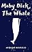 Moby Dick; Or the Whale