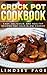 Crock Pot Cookbook: Easy, D...