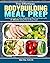 The Effortless Bodybuilding Meal Prep by Bertha Smith
