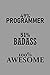 49% Programmer 51% Badass 1...