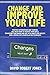 Change and Improve Your Lif...