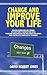Change and Improve Your Lif...