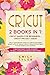 Cricut 2 Books in 1: The #1...