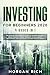 Investing for beginners 2020 by Morgan Rich