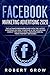 Facebook Marketing Advertising 2020 by Robert Grow