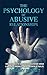 The Psychology of Abusive Relationships by Melany Bennet