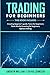 Trading For Beginners: This...