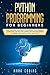 Python Programming for Beginners: Basic Language from Absolute Beginners to Intermediate. Learn Easily and Fast Data Science and Web Development in a Simple and Practical Way Step-by-Step