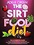 The Sirtfood Diet: The Comp...